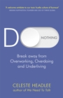 Do Nothing : Break Away from Overworking, Overdoing and Underliving - Book