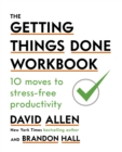 The Getting Things Done Workbook : 10 Moves to Stress-Free Productivity - eBook