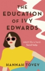 The Education of Ivy Edwards : a totally hilarious and relatable romantic comedy - Book