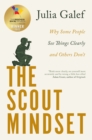 The Scout Mindset : Why Some People See Things Clearly and Others Don t - eBook