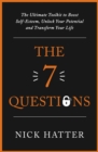 The 7 Questions : The Ultimate Toolkit to Boost Self-Esteem, Unlock Your Potential and Transform Your Life - eBook