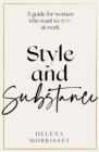 Style and Substance : A guide for women who want to win at work - Book