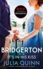 Bridgerton: It's In His Kiss (Bridgertons Book 7) : Inspiration for the Netflix Original Series Bridgerton - Book