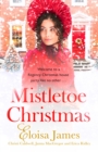 Mistletoe Christmas : Welcome to a Regency Christmas house party like no other . . . - eBook