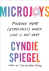 Microjoys : Finding Hope (Especially) When Life is Not Okay - Book