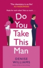 Do You Take This Man : The perfect enemies-to-lovers romcom - eBook