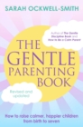 The Gentle Parenting Book : How to raise calmer, happier children from birth to seven - Book