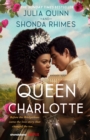 Queen Charlotte: Before the Bridgertons came the love story that changed the ton... - Book
