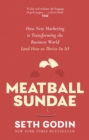 Meatball Sundae : How new marketing is transforming the business world (and how to thrive in it) - Book