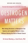 Oestrogen Matters (Revised Edition) : Why Taking Hormones in Menopause Can Improve Women's Well-Being and Lengthen Their Lives - Without Raising the Risk of Breast Cancer - Book
