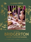 The Official Bridgerton Guide to Entertaining: How to Cook, Host, and Toast Like a Member of the Ton - eBook