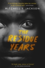 The Residue Years : from Pulitzer prize-winner Mitchell S. Jackson - Book