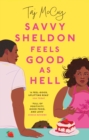 Savvy Sheldon Feels Good As Hell : A 'heartfelt, hopeful and humorous' (Booklist), utterly unputdownable rom-com - Book