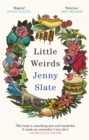 Little Weirds : 'Funny, positive, completely original and inspiring' George Saunders - Book