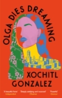 Olga Dies Dreaming - Book