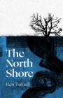 The North Shore : 'An enticing, wrack-like tangle of myth, mystery and the power of the sea and its stories' Kiran Millwood Hargrave - Book