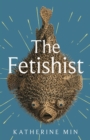 The Fetishist : a darkly comic tale of rage and revenge    Exceptionally funny, frequently sexy  Pandora Sykes - eBook