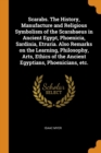 Scarabs. the History, Manufacture and Religious Symbolism of the Scarabaeus in Ancient Egypt, Phoenicia, Sardinia, Etruria. Also Remarks on the Learning, Philosophy, Arts, Ethics of the Ancient Egypti - Book