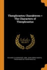 Theophrastou Charakteres = the Characters of Theophrastus - Book