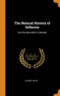 The Natural History of Selborne : And the Naturalist's Calendar - Book
