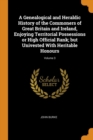 A Genealogical and Heraldic History of the Commoners of Great Britain and Ireland, Enjoying Territorial Possessions or High Official Rank; But Univested with Heritable Honours; Volume 3 - Book