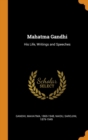 Mahatma Gandhi : His Life, Writings and Speeches - Book