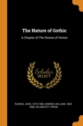 The Nature of Gothic : A Chapter of the Stones of Venice - Book