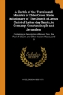 A Sketch of the Travels and Ministry of Elder Orson Hyde, Missionary of the Church of Jesus Christ of Latter-Day Saints, to Germany, Constantinople and Jerusalem : Containing a Description of Mount Zi - Book