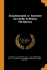 Abandonment, Or, Absolute Surrender to Divine Providence - Book