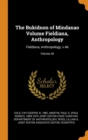 The Bukidnon of Mindanao Volume Fieldiana, Anthropology : Fieldiana, Anthropology, V.46; Volume 46 - Book