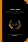 Career Games : The Formal, Contextual and Operational Rules of Play - Book