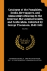 Catalogue of the Pamphlets, Books, Newspapers, and Manuscripts Relating to the Civil War, the Commonwealth, and Restoration, Collected by George Thomason, 1640-1661; Volume 2 - Book