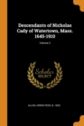 Descendants of Nicholas Cady of Watertown, Mass. 1645-1910; Volume 2 - Book