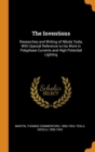 The Inventions : Researches and Writing of Nikola Tesla, with Special Reference to His Work in Polyphase Currents and High Potential Lighting - Book
