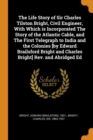The Life Story of Sir Charles Tilston Bright, Civil Engineer, with Which Is Incorporated the Story of the Atlantic Cable, and the First Telegraph to India and the Colonies [by Edward Brailsford Bright - Book