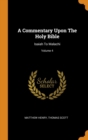 A Commentary Upon the Holy Bible : Isaiah to Malachi; Volume 4 - Book