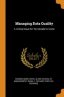 Managing Data Quality : A Critical Issue for the Decade to Come - Book