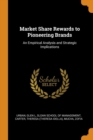 Market Share Rewards to Pioneering Brands : An Empirical Analysis and Strategic Implications - Book