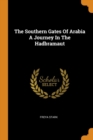 The Southern Gates of Arabia a Journey in the Hadbramaut - Book