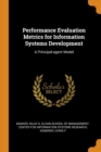 Performance Evaluation Metrics for Information Systems Development : A Principal-Agent Model - Book