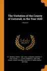 The Visitation of the County of Cornwall, in the Year 1620; Volume 9 - Book