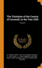 The Visitation of the County of Cornwall, in the Year 1620; Volume 9 - Book