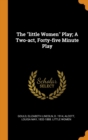 The Little Women Play; A Two-Act, Forty-Five Minute Play - Book