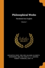 Philosophical Works : Rendered Into English; Volume 1 - Book