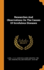 Researches and Observations on the Causes of Scrofulous Diseases - Book