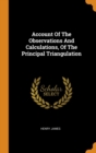 Account of the Observations and Calculations, of the Principal Triangulation - Book