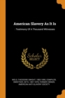 American Slavery as It Is : : Testimony of a Thousand Witnesses - Book