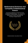 Mathematical Dictionary and Cyclopedia of Mathematical Science : Comprising Definitions of All the Terms Employed in Mathematics - An Analysis of Each Branch, and of the Whole, as Forming a Single Sci - Book
