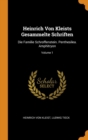 Heinrich Von Kleists Gesammelte Schriften : Die Familie Schroffenstein. Penthesilea. Amphitryon; Volume 1 - Book