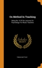 On Method in Teaching : Being No. VI of Six Lectures on Psychology for Music Teachers - Book